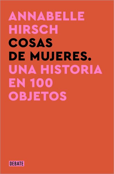 Produktbild: Cosas de Mujeres. Una Historia En 100 Objetos / A History of Women in 101 Objects