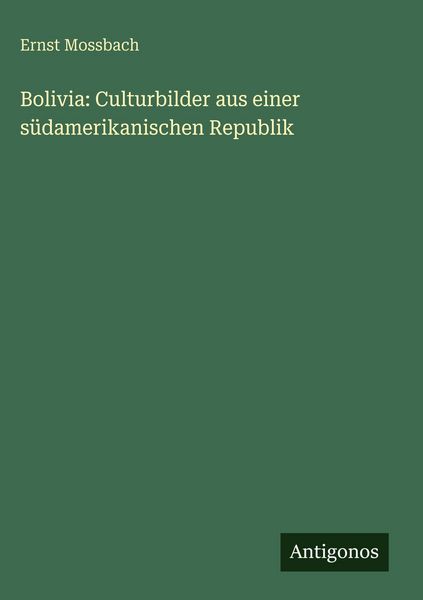 Produktbild: Bolivia: Culturbilder aus einer s&uuml;damerikanischen Republik