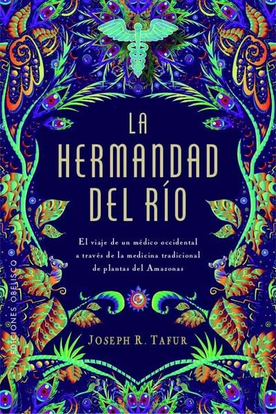Produktbild: La llamada del r&iacute;o : el viaje de un m&eacute;dico occidental a trav&eacute;s de la medicina tradicional de plantas del Amazonas