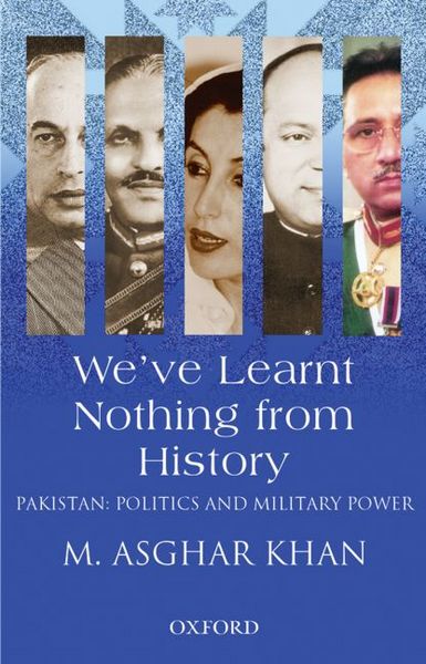 Produktbild: We've Learnt Nothing from History: Pakistan: Politics and Military Power