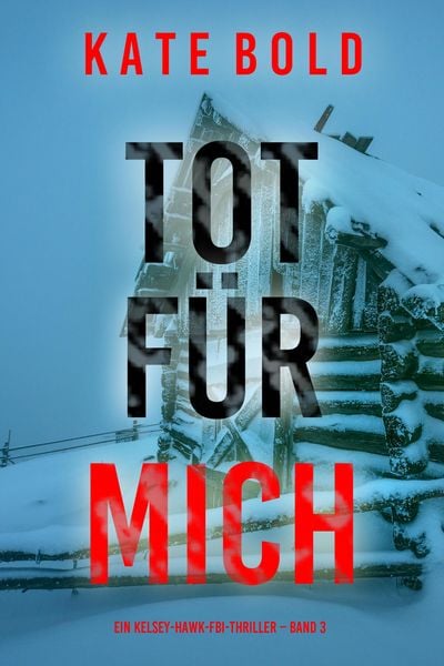 Produktbild: Tot f&uuml;r mich (Ein Kelsey-Hawk-FBI-Thriller - Band 3)