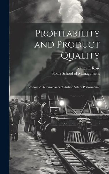 Produktbild: Profitability and Product Quality: Economic Determinants of Airline Safety Performance
