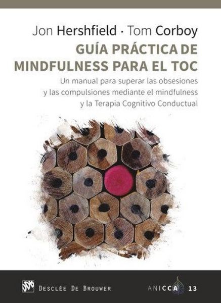 Produktbild: Gu&iacute;a pr&aacute;ctica de mindfulness para el TOC : un manual para superar las obsesiones y las compulsiones mediante el mindfulness y la terapia cognitivo con
