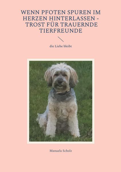Produktbild: Wenn Pfoten Spuren im Herzen hinterlassen - Trost f&uuml;r trauernde Tierfreunde