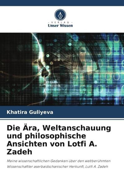Produktbild: Die &Auml;ra, Weltanschauung und philosophische Ansichten von Lotfi A. Zadeh