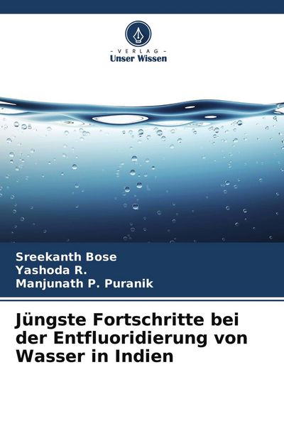 Jüngste Fortschritte bei der Entfluoridierung von Wasser in Indien, Taschenbuch von Sreekanth Bose , Yashoda R. , Manjunath P. Puranik, Verlag Unser
