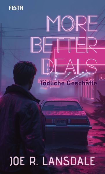 More better Deals - Tödliche Geschäfte, Gebundene Ausgabe von Joe R. Lansdale, Festa, 978-3-9867613-6-3