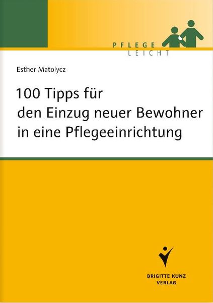 100 Tipps für den Einzug neuer Bewohner in eine Pflegeeinrichtung, Taschenbuch von Esther Matolycz, Schlütersche Verlag, 978-3-89993-764-0