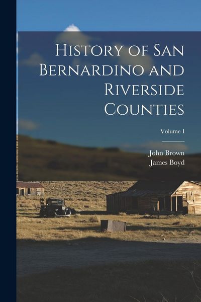 Produktbild: History of San Bernardino and Riverside Counties; Volume I