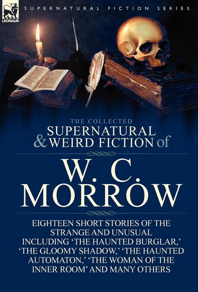Produktbild: The Collected Supernatural and Weird Fiction of W. C. Morrow