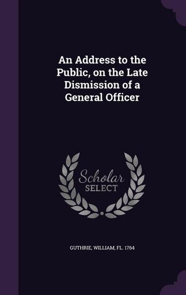 Produktbild: An Address to the Public, on the Late Dismission of a General Officer
