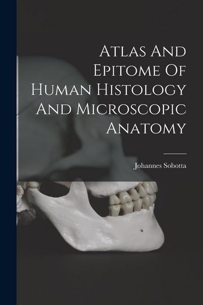 Produktbild: Atlas And Epitome Of Human Histology And Microscopic Anatomy