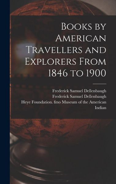 Produktbild: Books by American Travellers and Explorers From 1846 to 1900