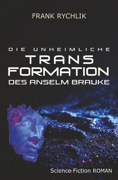 Produktbild: Die unheimliche Transformation des Anselm Brauke