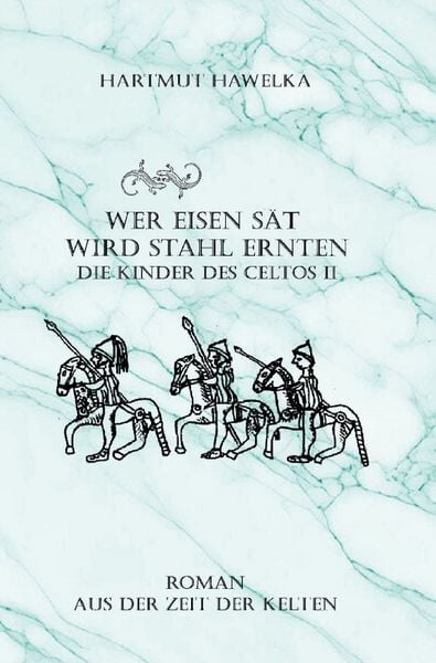 Produktbild: Die Kinder des Celtos / Wer Eisen s&auml;ht wird Stahl ernten