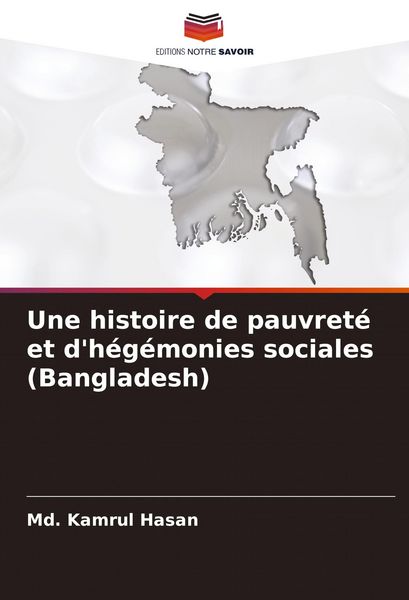 Produktbild: Une histoire de pauvret&eacute; et d'h&eacute;g&eacute;monies sociales (Bangladesh)