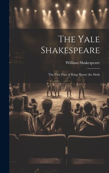 Produktbild: The Yale Shakespeare: The First Part of King Henry the Sixth