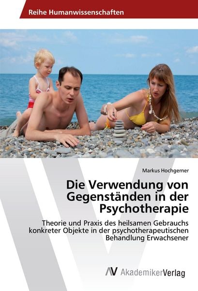 Produktbild: Die Verwendung von Gegenst&auml;nden in der Psychotherapie