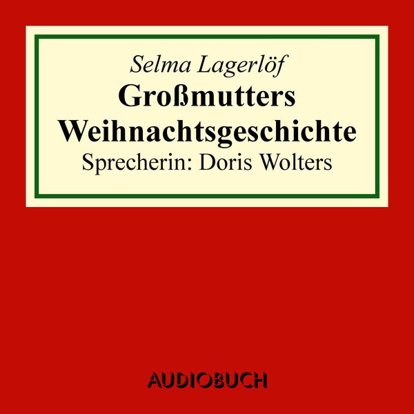 Großmutters Weihnachtsgeschichte - Selma Lagerlöf, Audio, 9783958621527