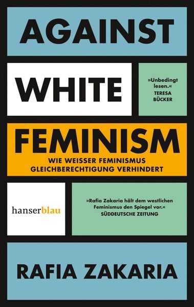 Against White Feminism, Taschenbuch von Rafia Zakaria, Hanserblau in Carl Hanser Verlag GmbH & Co. KG, 9783446276727