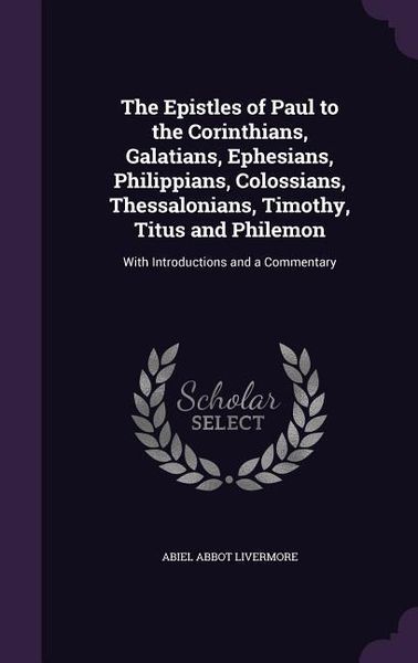 Produktbild: The Epistles of Paul to the Corinthians, Galatians, Ephesians, Philippians, Colossians, Thessalonians, Timothy, Titus and Philemon