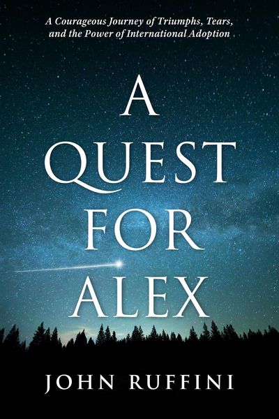 Produktbild: A Quest for Alex: A Courageous Journey of Triumphs, Tears, and the Power of International Adoption