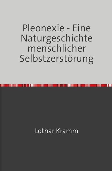 Produktbild: Pleonexie - Eine Naturgeschichte menschlicher Selbstzerst&ouml;rung