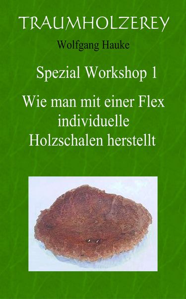 Produktbild: Wie man mit einer Flex individuelle Holzschalen herstellt