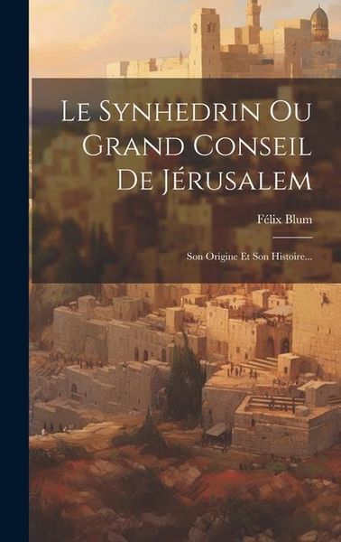 Produktbild: Le Synhedrin Ou Grand Conseil De J&eacute;rusalem