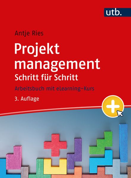 Projektmanagement Schritt für Schritt, Taschenbuch von Antje Ries, Utb GmbH, 978-3-8252-6094-1