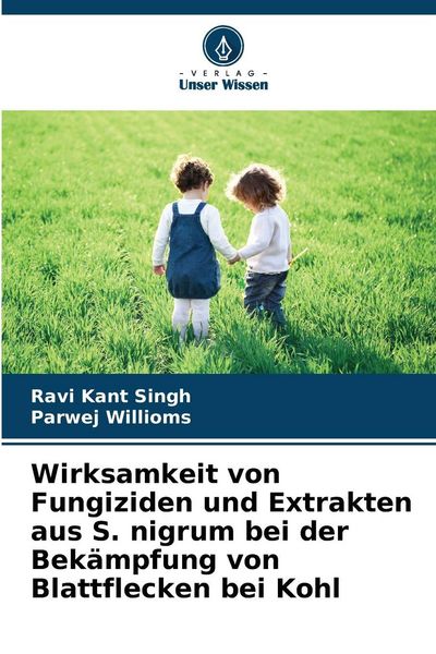 Produktbild: Wirksamkeit von Fungiziden und Extrakten aus S. nigrum bei der Bek&auml;mpfung von Blattflecken bei Kohl