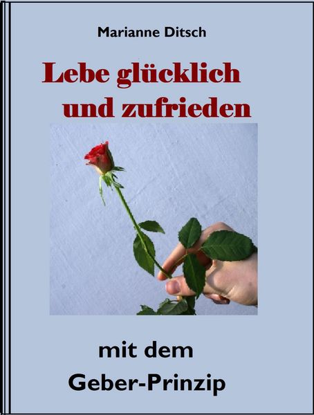 Produktbild: Lebe gl&uuml;cklich und zufrieden - mit dem Geber-Prinzip