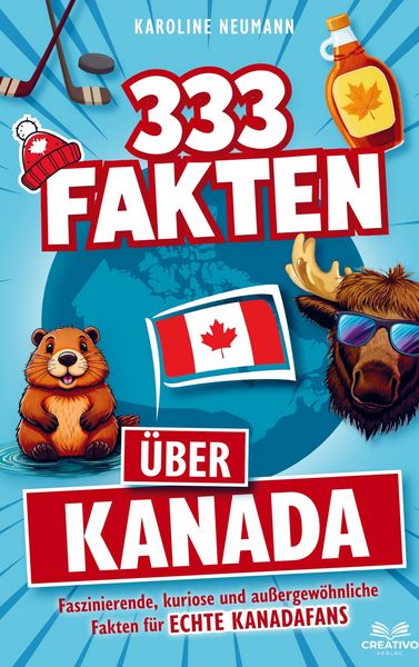Produktbild: 333 Fakten &uuml;ber Kanada: Faszinierende, kuriose und au&szlig;ergew&ouml;hnliche Fakten f&uuml;r echte Kanadafans