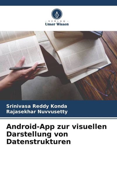 Android-App zur visuellen Darstellung von Datenstrukturen, Taschenbuch von Srinivasa Reddy Konda , Rajasekhar Nuvvusetty, Verlag Unser Wissen,