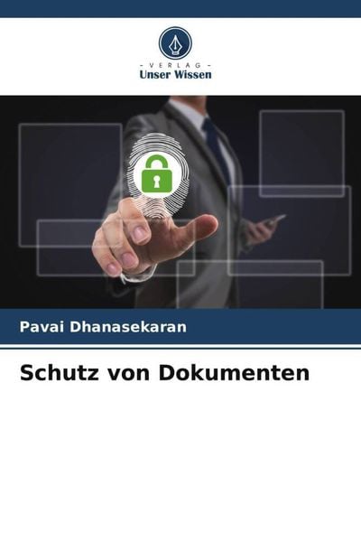 Schutz von Dokumenten, Taschenbuch von Pavai Dhanasekaran, Verlag Unser Wissen, 9786204785738