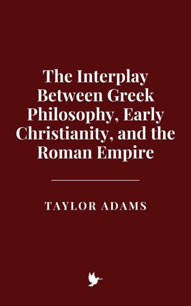 Produktbild: The Interplay Between Greek Philosophy, Early Christianity, and the Roman Empire