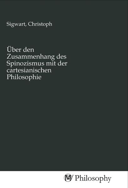 Über den Zusammenhang des Spinozismus mit der cartesianischen Philosophie, Taschenbuch von , MV-Philosophy, 9783968801070