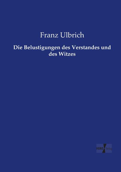 Produktbild: Die Belustigungen des Verstandes und des Witzes