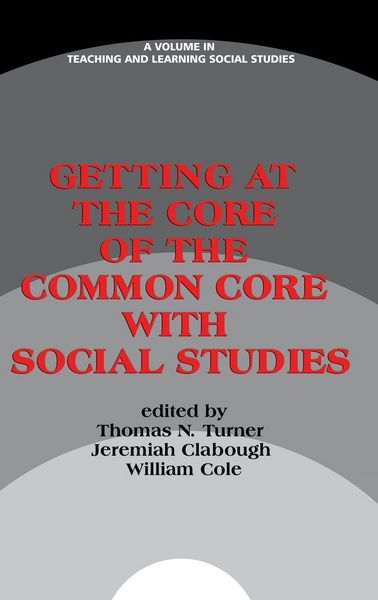 Produktbild: Getting at the Core of the Common Core with Social Studies (HC)