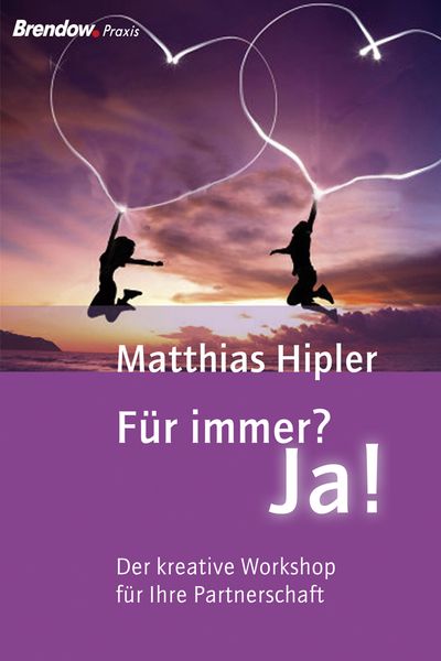Für immer? Ja!, Taschenbuch von Matthias Hipler, Brendow, 9783865064578