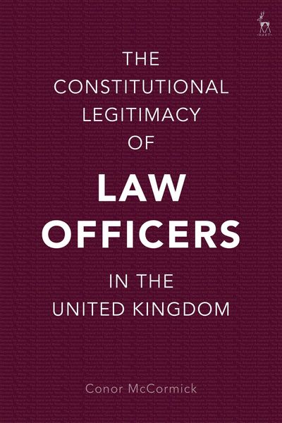 Produktbild: The Constitutional Legitimacy of Law Officers in the United Kingdom