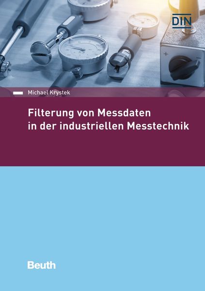 Filterung von Messdaten in der industriellen Messtechnik, Taschenbuch von Michael Krystek, DIN Media, 978-3-410-30773-0