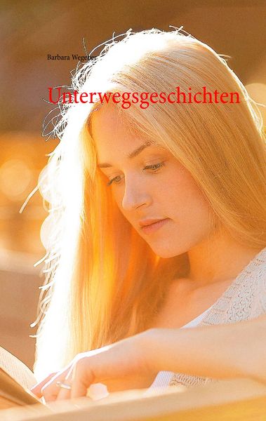Unterwegsgeschichten, Taschenbuch von Barbara Wegener, BoD – Books on Demand, 9783735739513