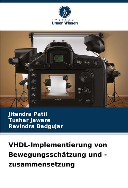 VHDL-Implementierung von Bewegungsschätzung und -zusammensetzung, Taschenbuch von Jitendra Patil , Tushar Jaware , Ravindra Badgujar, Verlag Unser