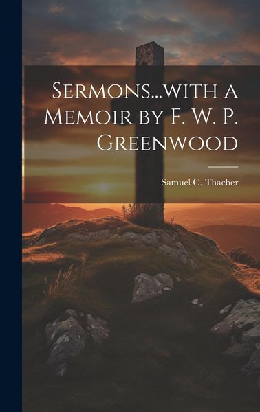 Produktbild: Sermons...with a Memoir by F. W. P. Greenwood