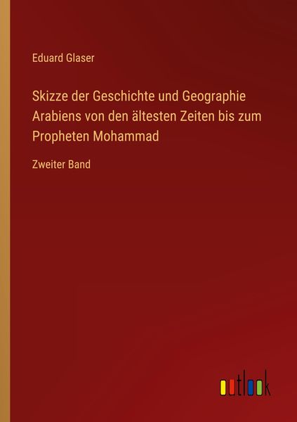 Produktbild: Skizze der Geschichte und Geographie Arabiens von den &auml;ltesten Zeiten bis zum Propheten Mohammad