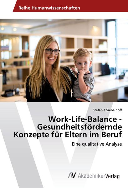 Produktbild: Work-Life-Balance - Gesundheitsf&ouml;rdernde Konzepte f&uuml;r Eltern im Beruf