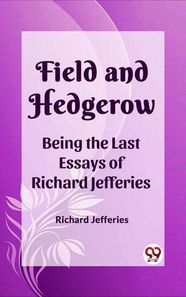 Produktbild: Field and Hedgerow Being the Last Essays of Richard Jefferies