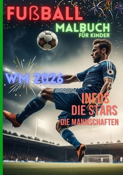 Produktbild: Fu&szlig;ball Malbuch f&uuml;r Kinder WM 2026 inkl. Ronaldo, Messi, Mbappe, Neuer &ndash; A5