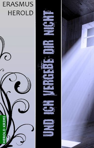 Und ich vergebe dir nicht, Taschenbuch von Erasmus Herold, Twentysix Crime, 9783740707132